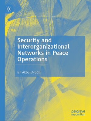 cover image of Security and Interorganizational Networks in Peace Operations